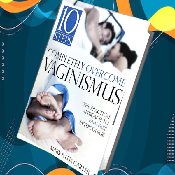 Completely Overcome Vaginismus